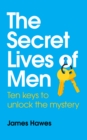 Secret Lives of Men: Ten Keys to Unlock the Mystery - eBook