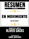 Resumen Extendido: En Movimiento (On The Move) - Basado En El Libro De Oliver Sacks - eBook