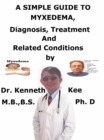 Simple Guide to Myxedema, Diagnosis, Treatment and Related Conditions - eBook