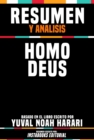 Resumen Y Analisis: Homo Deus - Basado En El Libro Escrito Por Yuval Noah Harari - eBook