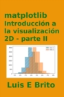 Matplotlib, Introduccion a la Visualizacion 2D, Parte II - eBook