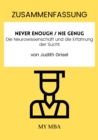 Zusammenfassung: Never Enough / Nie Genug : Die Neurowissenschaft Und Die Erfahrung Der Sucht Von Judith Grisel - eBook