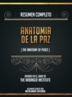 Resumen Completo: Anatomia De La Paz (The Anatomy Of Peace) - Basado En El Libro De The Arbinger Institute - eBook