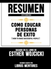 Resumen Extendido: Como Educar Personas De Exito (How To Raise Successful People) - Basado En El Libro De Esther Wojcicki - eBook