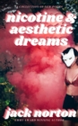 Nicotine And Aesthetic Dreams: A Collection of New Poems - eBook