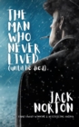 Man Who Never Lived...Until He Died - eBook