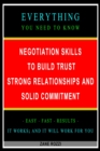 Negotiation Skills to Build Trust, Strong Relationships, and Solid Commitment: Everything You Need to Know - Easy Fast Results - It Works; and It Will Work for You - eBook