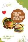 Vegan Tried and True : Delicious Vegan Food for Everyday - eBook