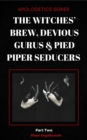 Witches' Brew, Devious Gurus & Pied Piper Seducers Part 2 - eBook