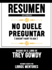 Resumen Extendido: No Duele Preguntar (Doesnt Hurt To Ask) - Basado En El Libro De Trey Gowdy - eBook
