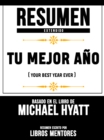 Resumen Extendido: Tu Mejor Ano (Your Best Year Ever) - Basado En El Libro De Michael Hyatt - eBook