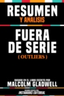 Resumen Y Analisis: Fuera De Serie (Outliers) - Basado En El Libro Escrito Por Malcolm Gladwell - eBook
