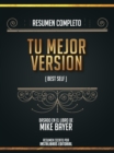 Resumen Completo: Tu Mejor Version (Best Self) - Basado En El Libro De Mike Bayer - eBook