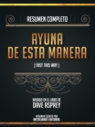 Resumen Completo: Ayuna De Esta Manera (Fast This Way) - Basado En El Libro De Dave Asprey - eBook