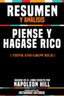 Resumen Y Analisis: Piense Y Hagase Rico (Think And Grow Rich) - Basado En El Libro Escrito Por Napoleon Hill - eBook