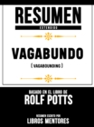 Resumen Extendido: Vagabundo (Vagabonding) - Basado En El Libro De Rolf Potts - eBook