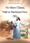 Sermons on Genesis (IV) - No More Chaos, Void or Darkness Now (II) - eBook