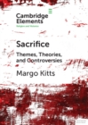 Sacrifice : Themes, Theories, and Controversies - eBook