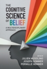 The Cognitive Science of Belief : A Multidisciplinary Approach - eBook