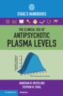 The Clinical Use of Antipsychotic Plasma Levels : Stahl's Handbooks - eBook