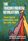 The Tricontinental Revolution : Third World Radicalism and the Cold War - eBook