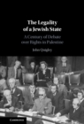 Legality of a Jewish State : A Century of Debate over Rights in Palestine - eBook