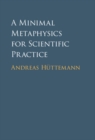 A Minimal Metaphysics for Scientific Practice - eBook