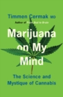 Marijuana on My Mind : The Science and Mystique of Cannabis - eBook