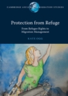 Protection from Refuge : From Refugee Rights to Migration Management - eBook
