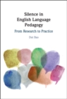 Silence in English Language Pedagogy : From Research to Practice - eBook