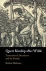 Queer Kinship after Wilde : Transnational Decadence and the Family - eBook