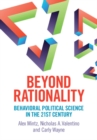 Beyond Rationality : Behavioral Political Science in the 21st Century - eBook