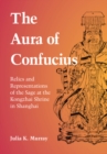 The Aura of Confucius : Relics and Representations of the Sage at the Kongzhai Shrine in Shanghai - eBook