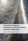 Generalized Frequency Distributions for Environmental and Water Engineering - eBook
