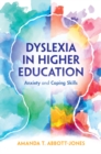 Dyslexia in Higher Education : Anxiety and Coping Skills - eBook