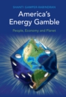 America's Energy Gamble : People, Economy and Planet - eBook