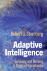 Adaptive Intelligence : Surviving and Thriving in Times of Uncertainty - eBook