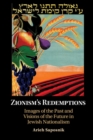 Zionism's Redemptions : Images of the Past and Visions of the Future in Jewish Nationalism - eBook