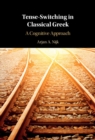 Tense-Switching in Classical Greek : A Cognitive Approach - eBook