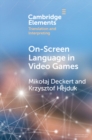 On-Screen Language in Video Games : A Translation Perspective - eBook