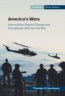 America's Wars : Interventions, Regime Change, and Insurgencies after the Cold War - eBook
