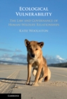 Ecological Vulnerability : The Law and Governance of Human-Wildlife Relationships - eBook