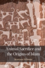 Animal Sacrifice and the Origins of Islam - eBook