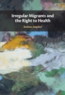 Irregular Migrants and the Right to Health - eBook