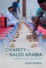 Charity in Saudi Arabia : Civil Society under Authoritarianism - eBook