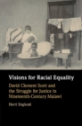Visions for Racial Equality : David Clement Scott and the Struggle for Justice in Nineteenth-Century Malawi - Book