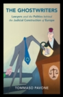 The Ghostwriters : Lawyers and the Politics behind the Judicial Construction of Europe - eBook
