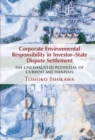 Corporate Environmental Responsibility in Investor-State Dispute Settlement : The Unexhausted Potential of Current Mechanisms - eBook