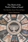 The Myth of the Twelve Tribes of Israel : New Identities Across Time and Space - eBook
