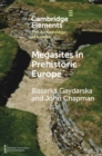 Megasites in Prehistoric Europe : Where Strangers and Kinsfolk Met - eBook